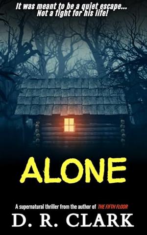 Alone by D.R Clark