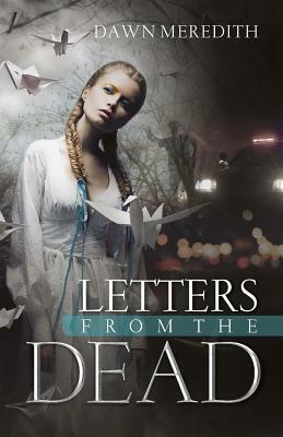 Letters From the Dead by Dawn Meredith