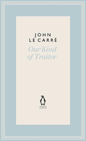 Our Kind of Traitor by John le Carré