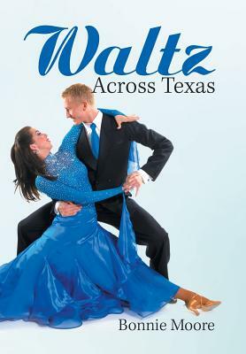 Waltz Across Texas by Bonnie Moore