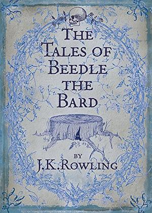 The Tales of Beedle the Bard by J.K. Rowling