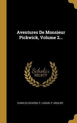 Aventures de Monsieur Pickwick, Volume 2 by Charles Dickens