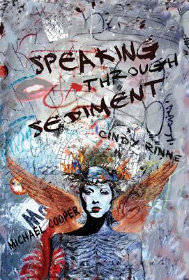 Speaking Through Sediment by Michael Cooper, Cindy Rinne