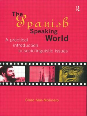 The Spanish-Speaking World: A Practical Introduction to Sociolinguistic Issues by Clare Mar-Molinero