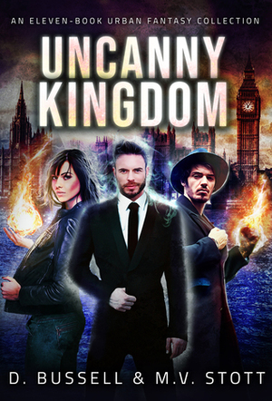 Uncanny Kingdom: An Eleven-Book Urban Fantasy Collection by David Bussell, M.V. Stott