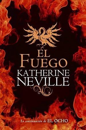 El fuego by Katherine Neville