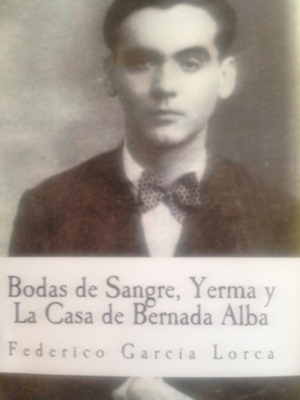 Bodas De Sangre, Yerma y La Casa de Bernada Alba by Federico García Lorca