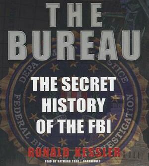 The Bureau: The Secret History of the FBI by Ronald Kessler