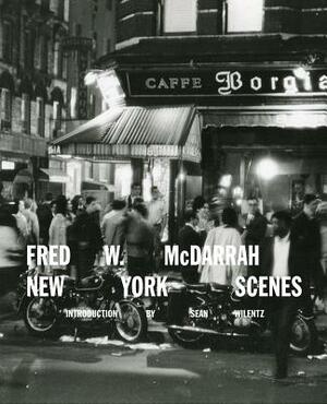 Fred W. McDarrah: New York Scenes by Sean Wilentz
