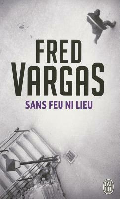 Sans feu ni lieu by Fred Vargas