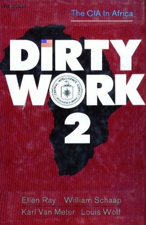 Dirty Work 2: The CIA in Africa by William Schaap, Ellen Ray