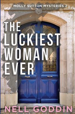 The Luckiest Woman Ever by Nell Goddin