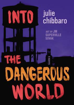Into the Dangerous World by Jean-Marc Superville Sovak, Julie Chibbaro