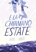 E la chiamano estate by Jillian Tamaki, Mariko Tamaki