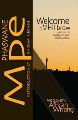 Welcome to Our Hillbrow: A Novel of Postapartheid South Africa by Phaswane Mpe