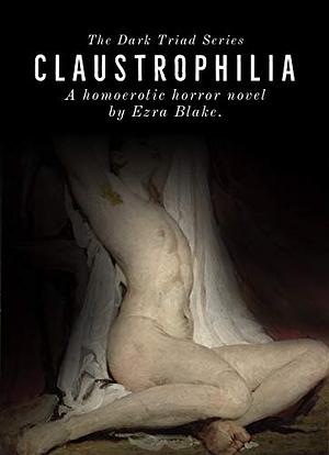 Claustrophilia by Ezra Blake