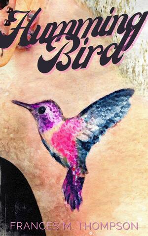 Hummingbird by Frances M. Thompson