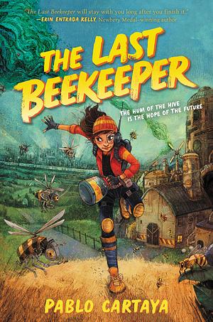 The Last Beekeeper by Pablo Cartaya