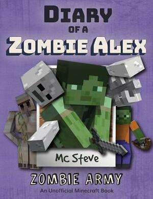 Diary of a Minecraft Zombie Alex: Book 2 - Zombie Army by MC Steve