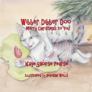 Wibber Dibber Doo, Merry Christmas to You by Kaye Saoirse Pearse