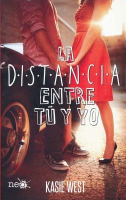 La Distancia Entre Tu y Yo by Kasie West