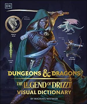 Dungeons & Dragons The Legend of Drizzt Visual Dictionary by Michael Witwer, R.A. Salvatore, R.A. Salvatore