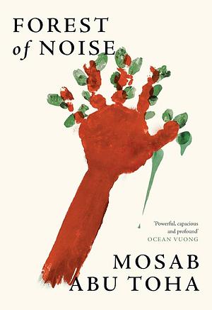 Forest of Noise: Poems by Mosab Abu Toha