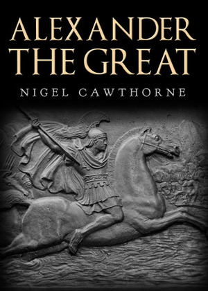 Alexander the Great by Nigel Cawthorne