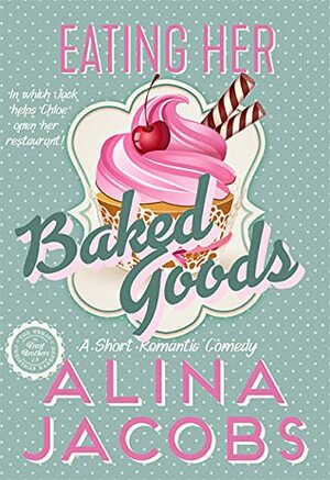 Eating Her Baked Goods by Alina Jacobs