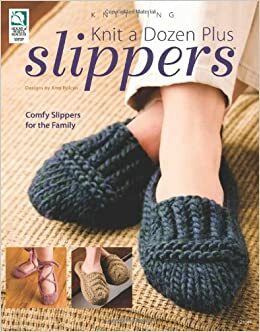 Knit a Dozen Plus Slippers by Amy Polcyn