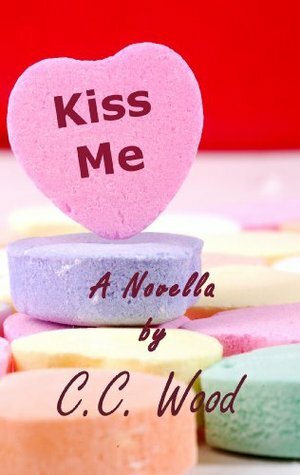 Kiss Me by C.C. Wood