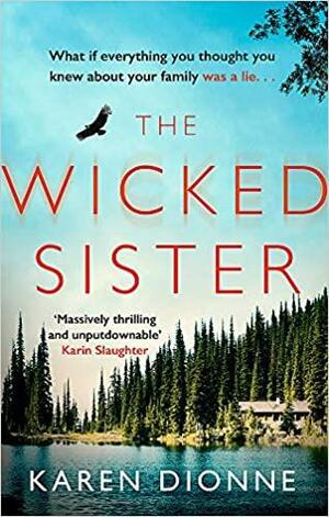 The Wicked Sister: The gripping thriller with a killer twist by Karen Dionne
