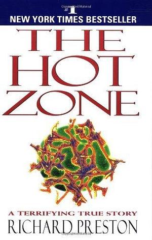 The Hot Zone: A Terrifying True Story Paperback 1999 (Author) Richard Preston by Richard Preston, Richard Preston