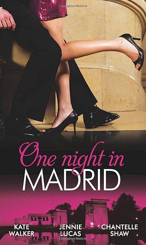 One Night in Madrid by Chantelle Shaw, Kate Walker