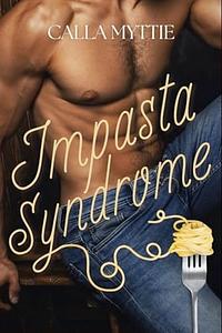 Impasta Syndrome by Calla Myttie