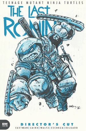 Teenage Mutant Ninja Turtles: The Last Ronin #1 Director's Cut by Kevin Eastman, Peter Laird, Tom Waltz