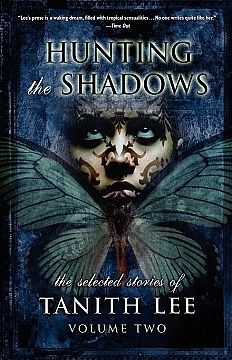 Hunting the Shadows: The Selected Stories of Tanith Lee, Volume Two by Tanith Lee