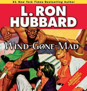 Wind-Gone-Mad by L. Ron Hubbard