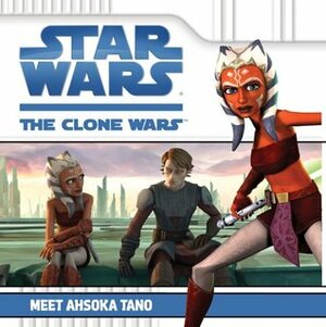 Star Wars: The Clone Wars: Meet Ahsoka Tano by Kirsten Mayer
