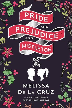 Pride and Prejudice and Mistletoe by Melissa de la Cruz