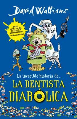 La Increíble Historia de la Dentista Diabólica by David Walliams