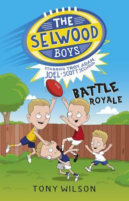 Battle Royale (the Selwood Boys, #1) by Adam Selwood, Tony Wilson, Joel Selwood
