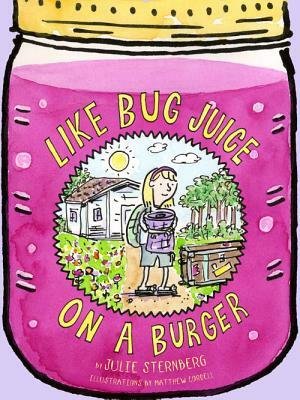 Like Bug Juice on a Burger by Julie Sternberg