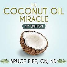 The Coconut Oil Miracle: 5th Edition by Bruce Fife, Bruce Fife