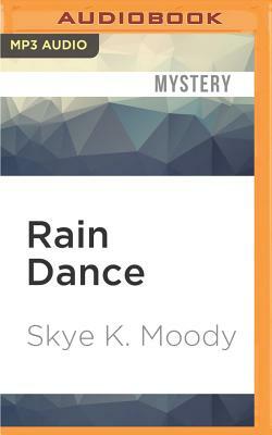 Rain Dance by Skye K. Moody