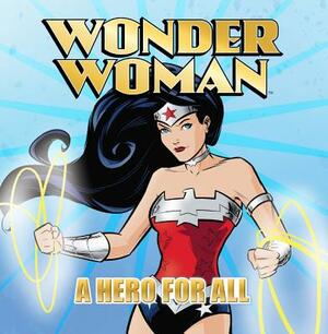 Wonder Woman Classic: A Hero for All by Josh Hood, Jeremy Roberts, Laurie S. Hutton