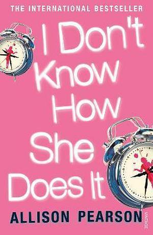 I Don't Know How She Does It [Paperback] by Allison Pearson by Allison Pearson