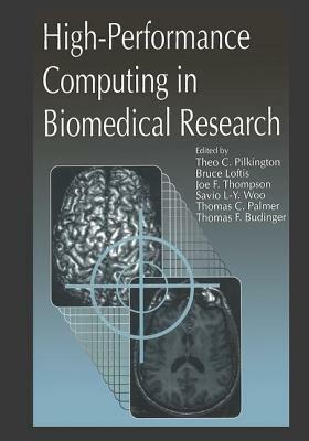 High-Performance Computing in Biomedical Research by Thomas Palmer, Theo C. Pilkington, Bruce Loftis