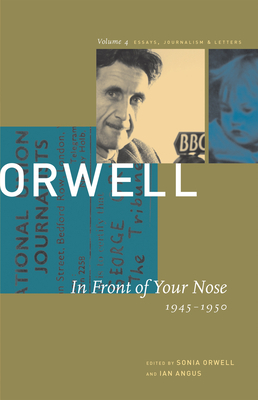 In Front of Your Nose: 1946-1950 by George Orwell