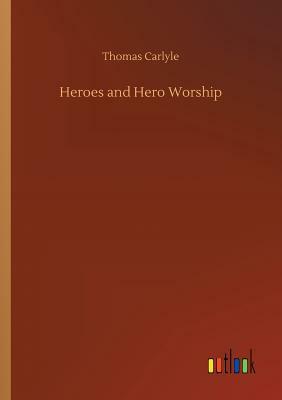 Heroes and Hero Worship by Thomas Carlyle
